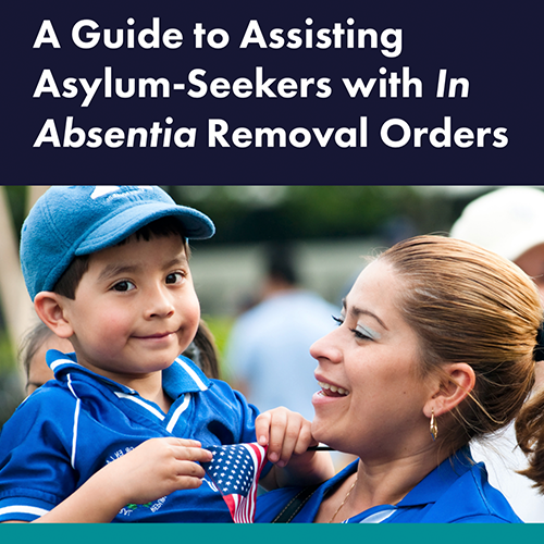 CLINIC: A Guide to Assisting Asylum-Seekers with In Abstentia Removal Orders