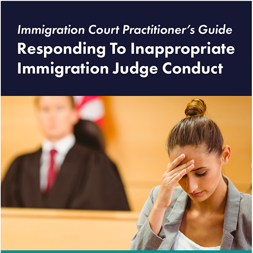 CLINIC: Responding to Inappropriate Immigration Judge Conduct