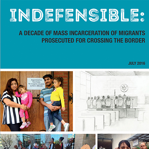 Grassroots Leadership: Indefensible-A Decade of Mass Incarceration of Migrants Prosecuted for Crossing the Border